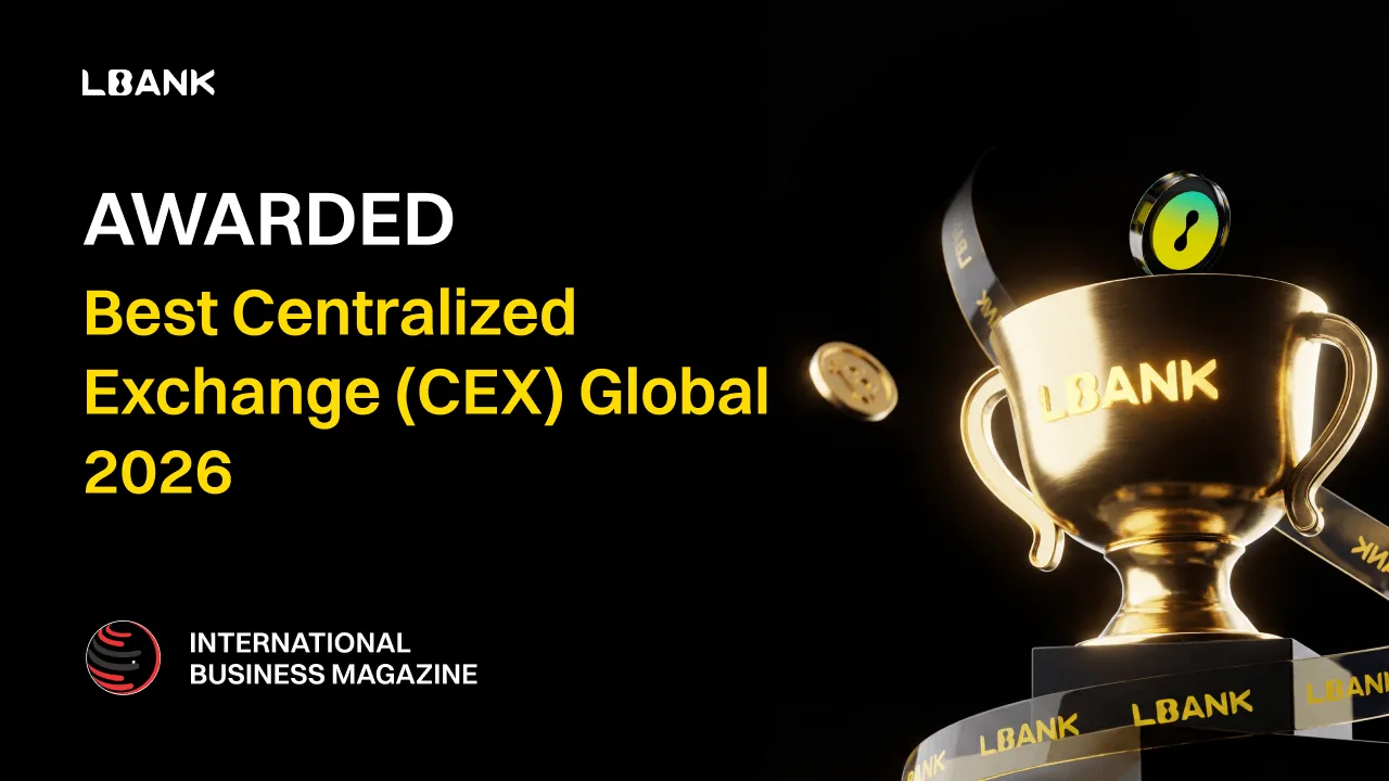 LBank Awarded “Best Centralized Exchange (CEX) Global 2026” by International Business Magazine